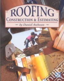Roofing Construction & Estimating libro in lingua di Atcheson Daniel
