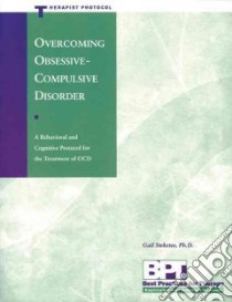 Overcoming Obsessive-compulsive Disorder - Therapist Protocol libro in lingua di Steketee Gail S.