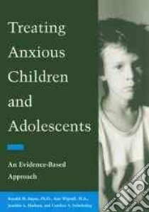 Treating Anxious Children and Adolescents libro in lingua di Rapee Ronald, Wignall Ann, Hudson Jennifer, Schniering Carolyn