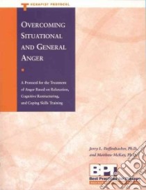 Overcoming Situational and General Anger libro in lingua di Deffenbacher Jerry Ph.D., McKay Matthew
