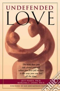 Undefended Love libro in lingua di Lyons Marlena S., Psaris Jett, Hendricks Gay (FRW), Hendricks Kathlyn (FRW)