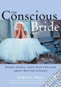The Conscious Bride libro in lingua di Paul Sheryl