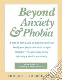 Beyond Anxiety and Phobia libro in lingua di Bourne Edmund J.