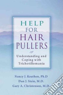 Help for Hair Pullers libro in lingua di Keuthen Nancy J. Ph.D., Stein Dan J., Christensen Gary A. M.D.