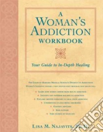 A Woman's Addiction Workbook libro in lingua di Najavits Lisa M. Ph.D.