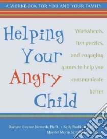 Helping Your Angry Child libro in lingua di Nemeth Darlyne Gaynor Ph.D., Ray K. P., Schexnayder Maydel Morin