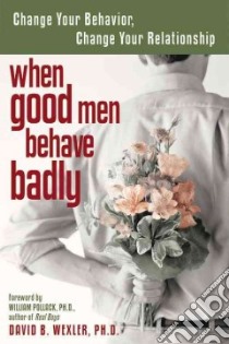 When Good Men Behave Badly libro in lingua di Wexler David B.