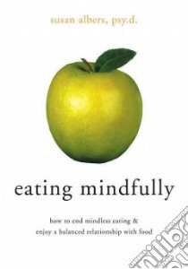 Eating Mindfully libro in lingua di Albers Susan