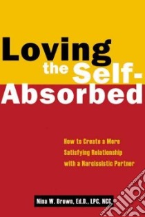 Loving the Self-Absorbed libro in lingua di Brown Nina W.