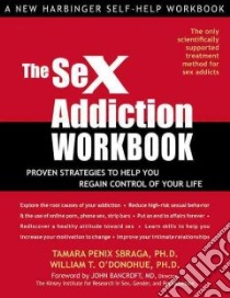 The Sex Addiction Workbook libro in lingua di Sbraga Tamara Penix Ph.D., O'Donohue William T.