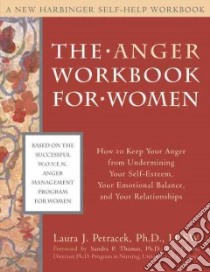 The Anger Workbook for Women libro in lingua di Petracek Laura J. Ph.D., Thomas Sandra P. Ph.D. (FRW)