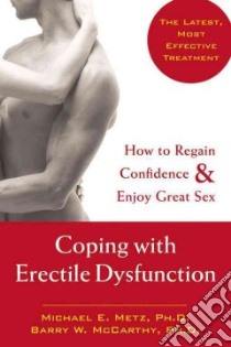 Coping With Erectile Dysfunction libro in lingua di Metz Michael E. Ph.D., McCarthy Barry W. Ph.D.