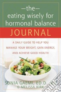 The Eating Wisely for Hormonal Balance Journal libro in lingua di Gaemi Sonia, Kirk Melissa