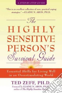 The Highly Sensitive Person's Survival Guide libro in lingua di Zeff Ted Ph.D., Aron Elaine N. (FRW)