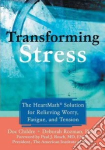 Transforming Stress libro in lingua di Childre Doc Lew, Rozman Deborah
