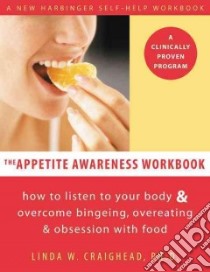 The Appetite Awareness Workbook libro in lingua di Craighead Linda W. Ph.D.