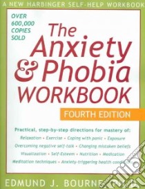 The Anxiety & Phobia Workbook libro in lingua di Bourne Edmund J.