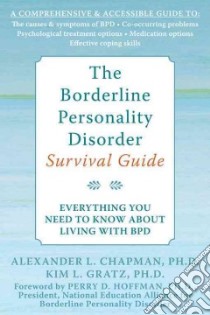 The Borderline Personality Disorder Survival Guide libro in lingua di Chapman Alexander L. Ph.d., Gratz Kim L. Ph.D., Hoffman Perry D. Ph.D. (FRW)