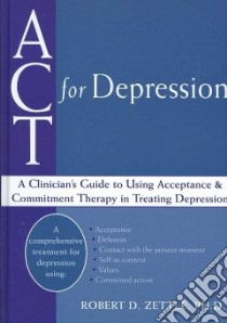 Act for Depression libro in lingua di Zettle Robert D. Ph.D.