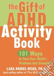 The Gift of ADHD Activity Book libro in lingua di Honos-webb Lara