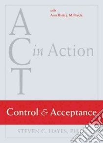 Control and Acceptance libro in lingua di Hayes Steven C., Bailey Ann