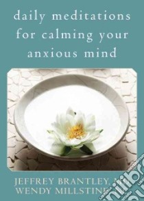 Daily Meditations for Calming Your Anxious Mind libro in lingua di Brantley Jeffrey, Millstine Wendy
