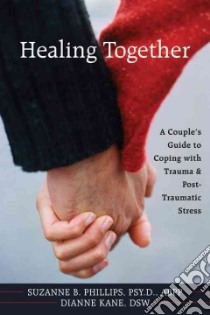Healing Together libro in lingua di Phillips Suzanne B., Kane Dianne