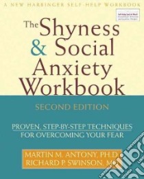 The Shyness & Social Anxiety Workbook libro in lingua di Antony Martin M., Swinson Richard P.