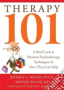 Therapy 101 libro in lingua di Wood Jeffrey C., Wood Minnie, McKay Matthew (FRW)