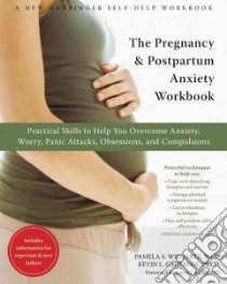 The Pregnancy and Postpartum Anxiety Workbook libro in lingua di Wiegartz Pamela S. Ph.D.