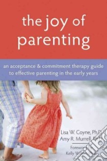 The Joy of Parenting libro in lingua di Coyne Lisa, Murrel Amy R., Wilson Kelly (FRW)