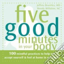 Five Good Minutes in Your Body libro in lingua di Brantley Jeffrey, Millstine Wendy