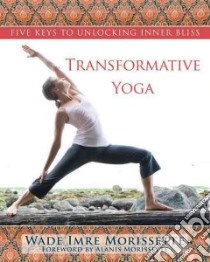 Transformative Yoga libro in lingua di Morrissette Wade Imri, Morissette Alanis (FRW)