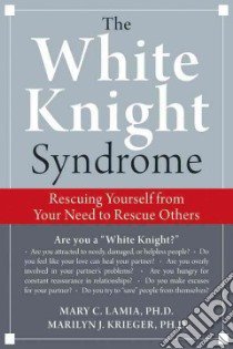 The White Knight Syndrome libro in lingua di Lamia Mary C. Ph.D., Krieger Marilyn J. Ph.D.