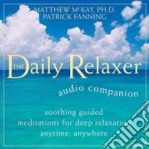 Daily Relaxer Audio Companion libro in lingua di McKay Matthew, Fanning Patrick