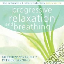 Progressive Relaxation and Breathing libro in lingua di McKay Matthew, Fanning Patrick