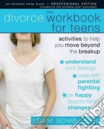 The Divorce Workbook for Teens libro in lingua di Schab Lisa M.