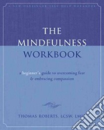 The Mindfulness Workbook libro in lingua di Roberts Thomas