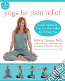 Yoga for Pain Relief libro in lingua di McGonigal Kelly Ph.D., McCall Timothy (FRW)