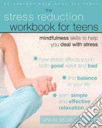 The Stress Reduction Workbook for Teens libro in lingua di Biegel Gina M.