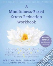 A Mindfulness-Based Stress Reduction Workbook libro in lingua di Stahl Bob, Goldstein Elisha