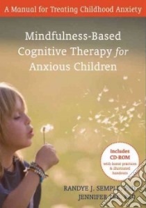 Mindfulness-based Cognitive Therapy for Anxious Children libro in lingua di Semple Randye J. Ph.D., Lee Jennifer