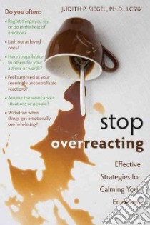 Stop Overreacting libro in lingua di Siegel Judith P.
