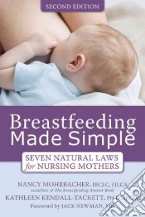 Breastfeeding Made Simple libro in lingua di Mohrbacher Nancy, Kendall-tackett Kathleen
