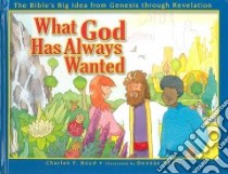 What God Has Always Wanted libro in lingua di Boyd Charles F., Davis Dennas (ILT)