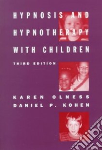 Hypnosis and Hypnotherapy With Children libro in lingua di Olness Karen, Kohen Daniel P.