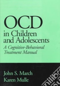 Ocd in Children and Adolescents libro in lingua di March John S., Mulle Karen