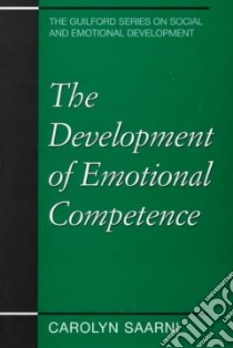 The Development of Emotional Competence libro in lingua di Saarni Carolyn