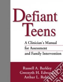 Defiant Teens libro in lingua di Barkley Russell A., Edwards Gwenyth H., Robin Arthur L.