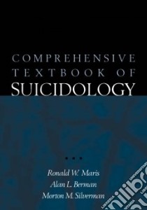 Comprehensive Textbook of Suicidology libro in lingua di Maris Ronald W., Berman Alan L., Silverman Morton M.